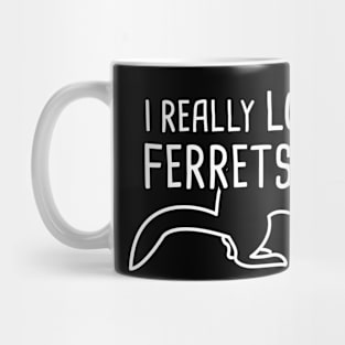 I Really Love Ferrets Mug